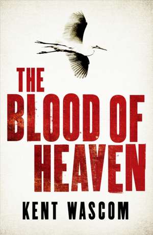 Wascom, K: Blood of Heaven de Kent Wascom