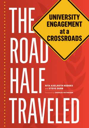 The Road Half Traveled: University Engagement at a Crossroads de Rita Axelroth Hodges