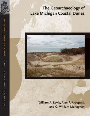 The Geoarchaeology of Lake Michigan Coastal Dunes de William A. Lovis