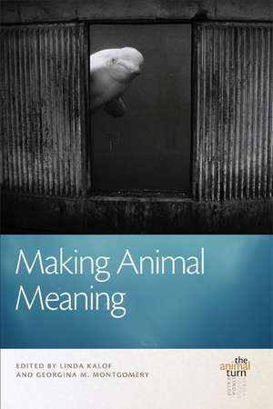 Making Animal Meaning de Linda Kalof