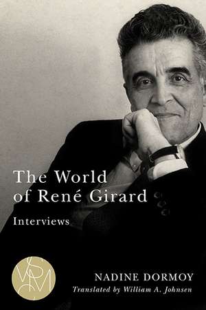 The World of René Girard: Interviews de Nadine Dormoy