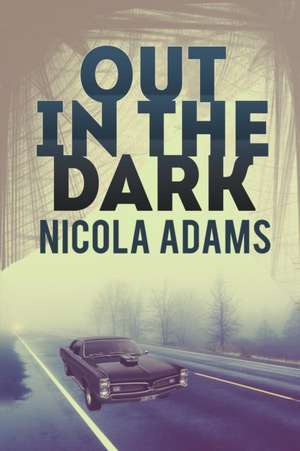 Out in the Dark de Nicola Adams