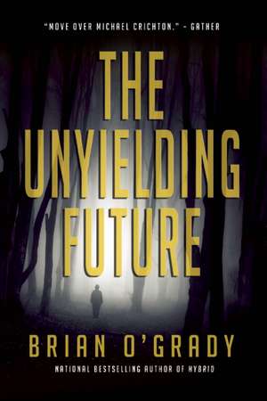 Unyielding Future: The Authors First Anthology de Brian O'Grady