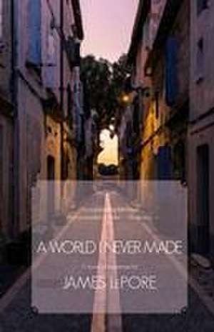 A World I Never Made de James LePore