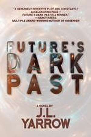 Future's Dark Past de J L Yarrow