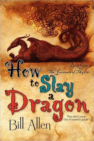 How to Slay a Dragon de Bill Allen