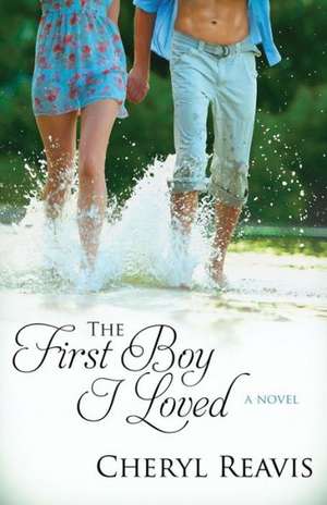 The First Boy I Loved de Cheryl Reavis