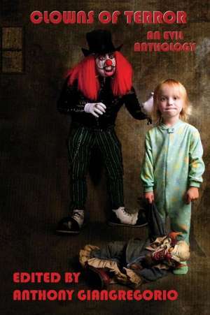 Clowns of Terror de Anthony Giangregorio