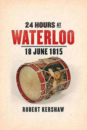 24 Hours at Waterloo de Robert Kershaw