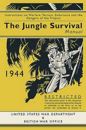 Jungle Survival Manual 1944: Instructions on Warfare, Terrain, Endurance and the Dangers of the Tropics de Sheppard Ruth