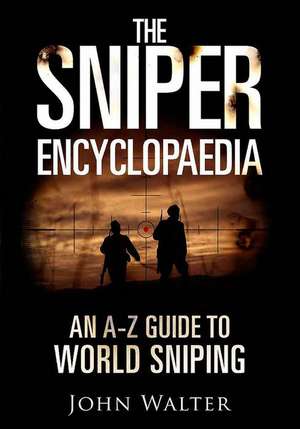 The Sniper Encyclopaedia de John Walter