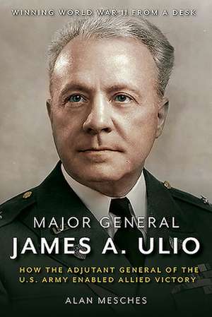 Major General James A. Ulio de Alan E Mesches