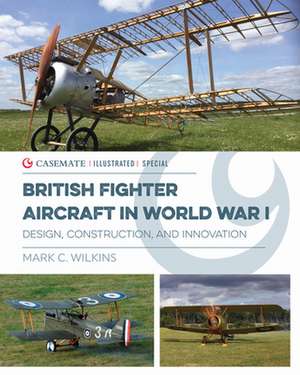 British Fighter Aircraft in WWI de Mark C. Wilkins