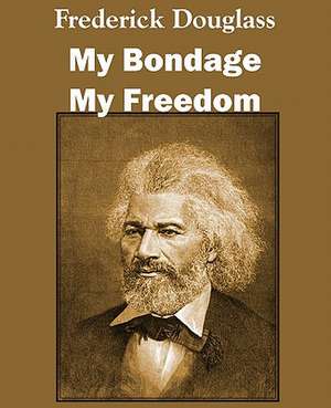 My Bondage and My Freedom de Frederick Douglass