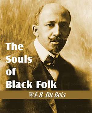 The Souls of Black Folk de W. E. B. Du Bois