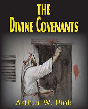 The Divine Covenants de Arthur W. Pink