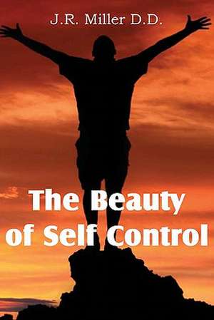 The Beauty of Self Control de J. R. Miller