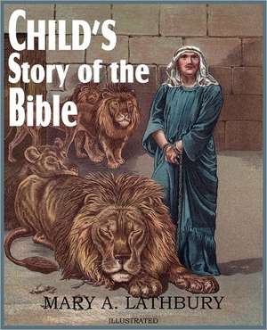 Child's Story of the Bible de Mary A. Lathbury