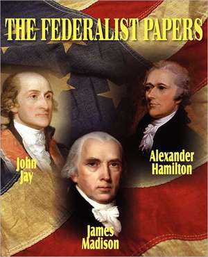 The Federalist Papers de Alexander Hamilton