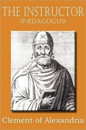 The Instructor (P Dagogus) de Clement of Alexandria