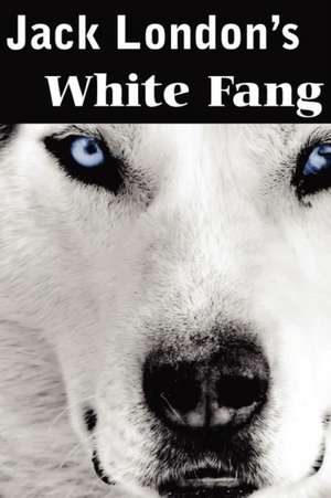 White Fang de Jack London