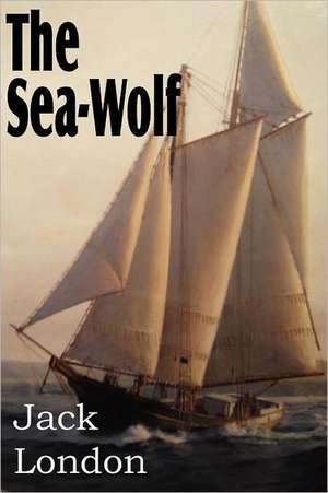 The Sea-Wolf de Jack London