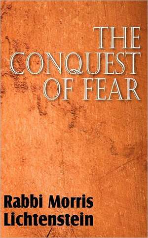 The Conquest of Fear de Rabbi Morris Lichtenstein