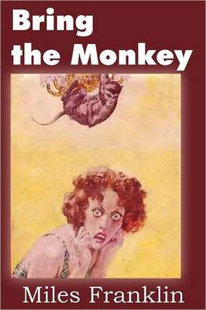 Bring the Monkey de Miles Franklin