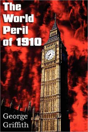 The World Peril of 1910 de George Griffith