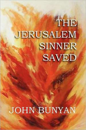 The Jerusalem Sinner Saved de John Jr. Bunyan