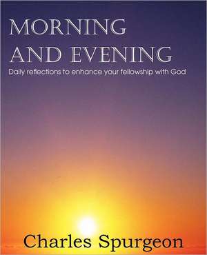 Morning and Evening de Charles Spurgeon