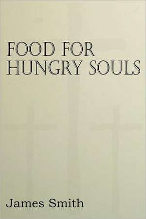 Food for Hungry Souls de James Smith