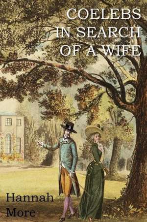 Coelebs in Search of a Wife de Hannah More