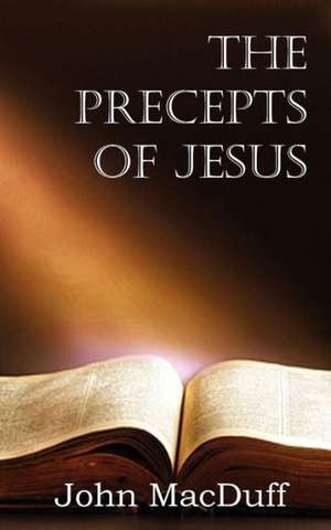 The Precepts of Jesus de John MacDuff