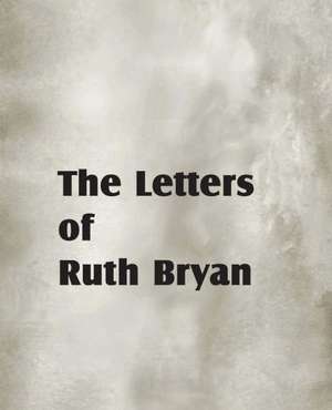 The Letters of Ruth Bryan de Ruth Bryan