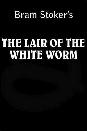 Lair of the White Worm de Bram Stoker