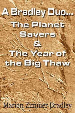 A Bradley Duo... the Planet Savers & the Year of the Big Thaw de Marion Zimmer Bradley