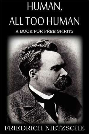 Human, All Too Human de Friedrich Nietzsche