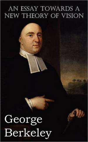 An Essay Towards a New Theory of Vision de George Berkeley