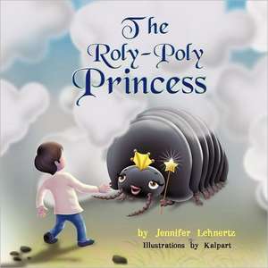 The Roly-Poly Princess de Jennifer Lehnertz