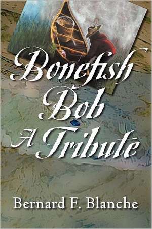 Bonefish Bob de Bernard F. Blanche