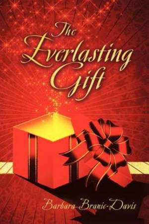 The Everlasting Gift de Barbara Branic-Davis