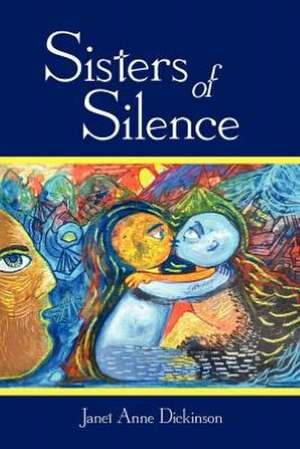 Sisters of Silence de Janet Anne Dickinson