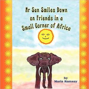 MR Sun Smiles Down on Friends in a Small Corner of Africa de Maria Ramsay