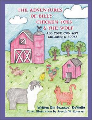 The Adventures of Billy Chicken Toes & the Wolf de Jeannee DeWolfe