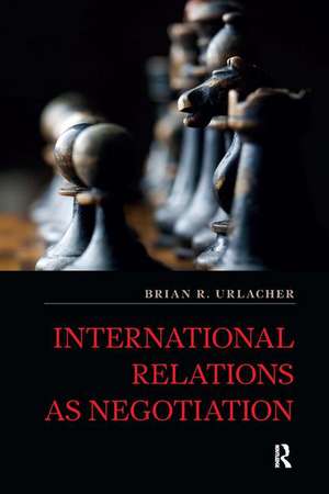 International Relations as Negotiation de Brian R Urlacher