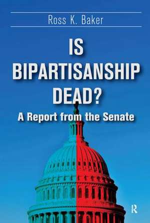 Is Bipartisanship Dead?: A Report from the Senate de Ross K. Baker