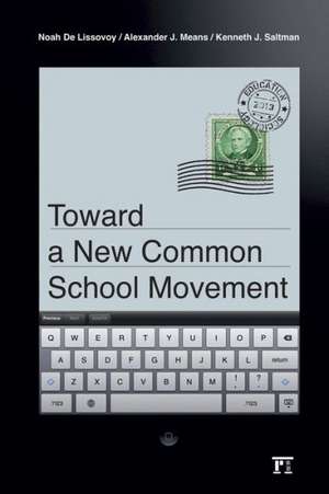 Toward a New Common School Movement de Noah De Lissovoy