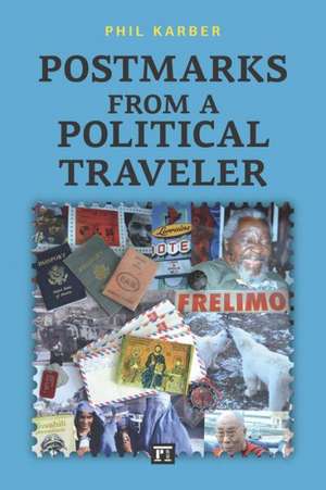 Postmarks from a Political Traveler de Phil Karber