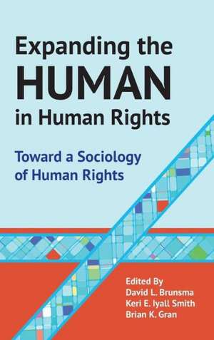 Expanding the Human in Human Rights: Toward a Sociology of Human Rights de Brian Gran